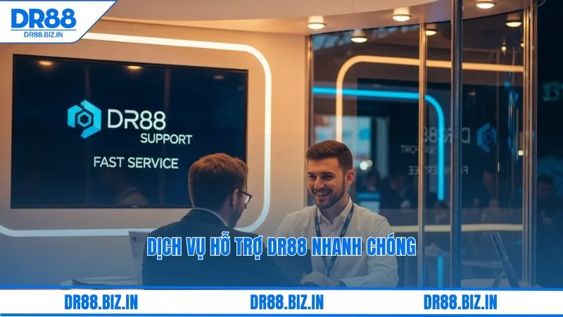 Dịch vụ hỗ trợ dr88 nhanh chóng