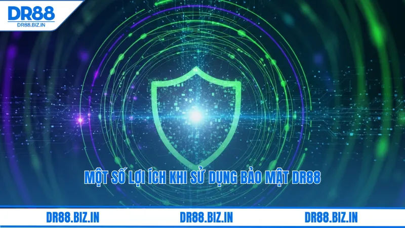 Một số lợi ích khi sử dụng bảo mật dr88