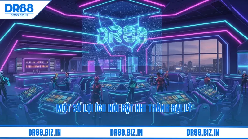 Một số lợi ích nổi bật khi thành đại lý