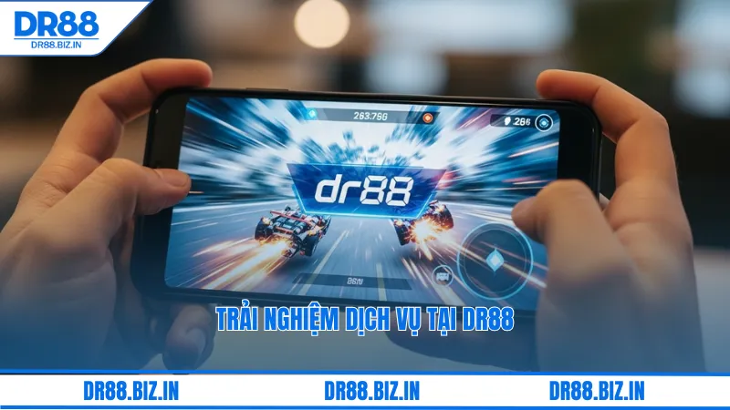 Trải nghiệm dịch vụ tại dr88
